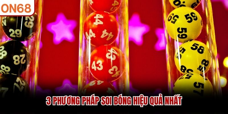 3 phương ph&aacute;p soi b&oacute;ng hiệu quả nhất